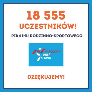 Rekordowe 18 555 uczestników finałowego pikniku na błoniach PGE Narodowego! Za nami 14. Narodowy Dzień Sportu